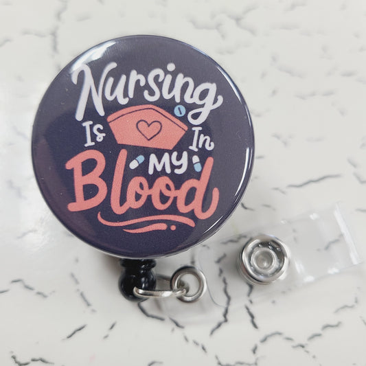 Nurse Badge Reel: Nursing is in My Blood, Phlebotomy - Retractable Swivel Back Alligator Clip ID Holder - Gifts for Nurses