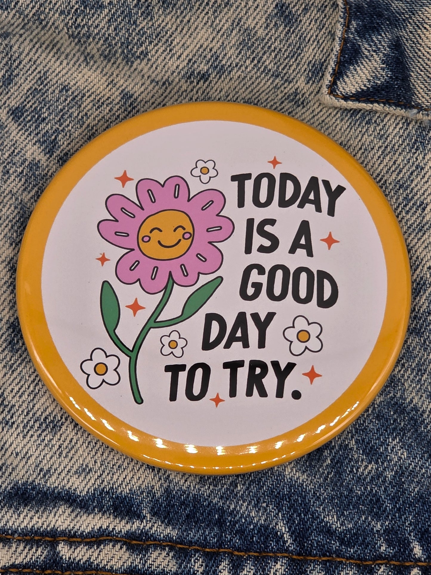 Big Pin! Good Day to Try - 3.5" Jumbo Button