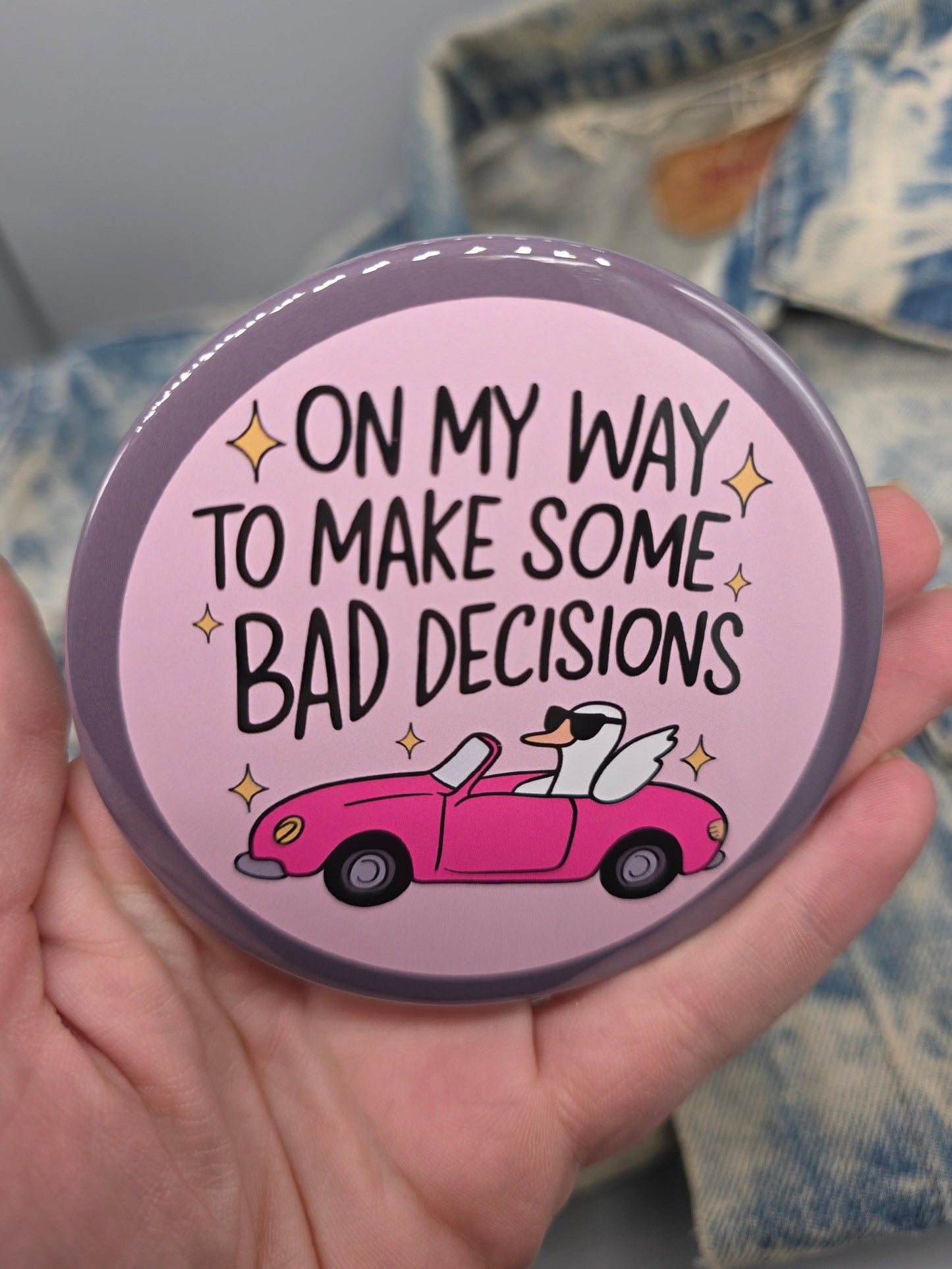 Big Pin! Bad Decisions Goose - 3.5" Jumbo Button