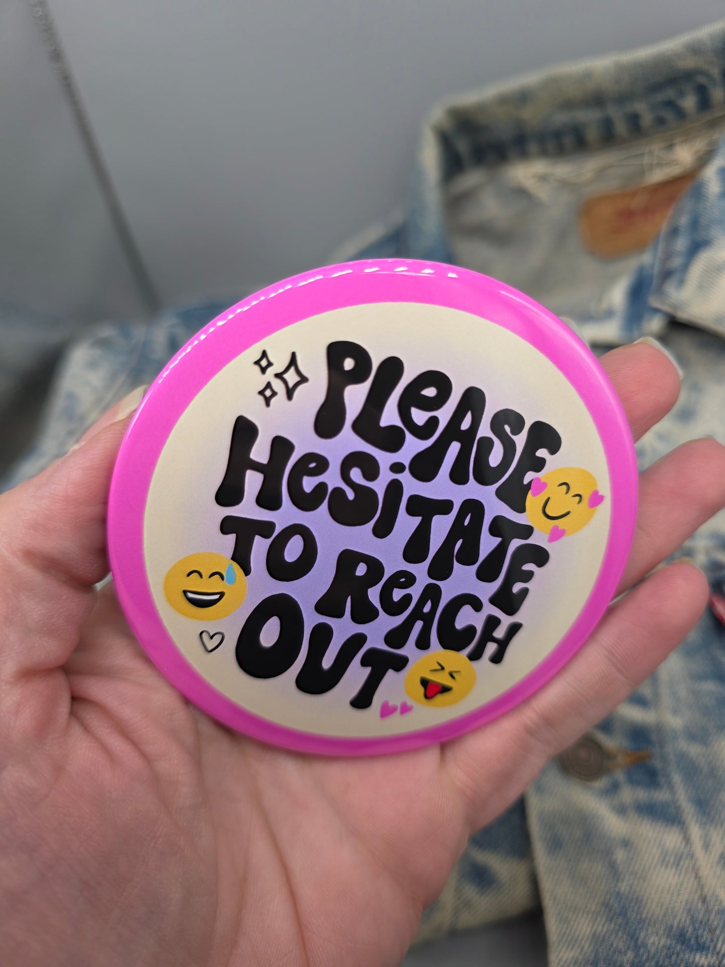 Big Pin! Hesitate to Reach Out - 3.5" Jumbo Button