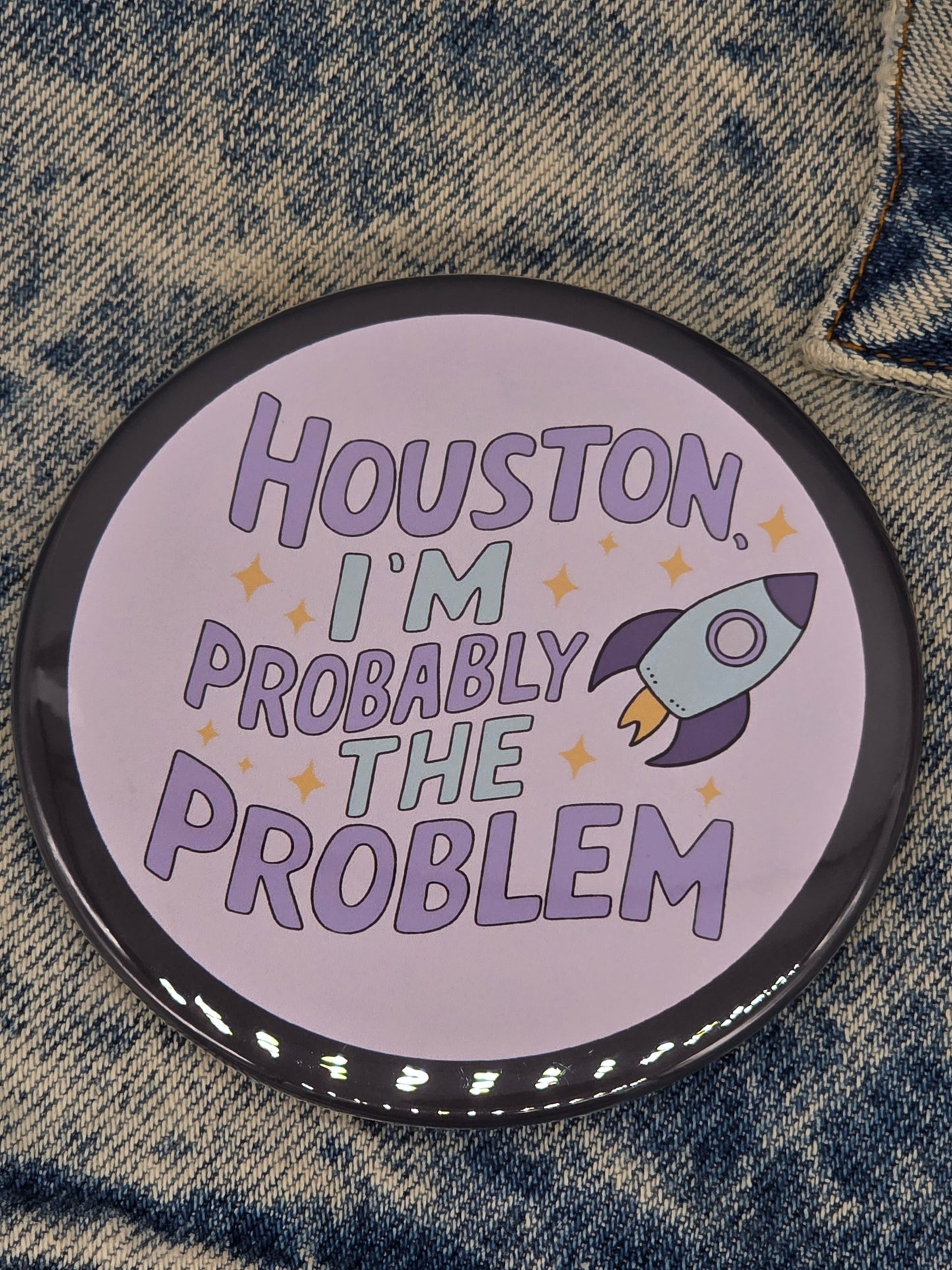 Big Pin! Houston, I'm the Problem - 3.5" Jumbo Button
