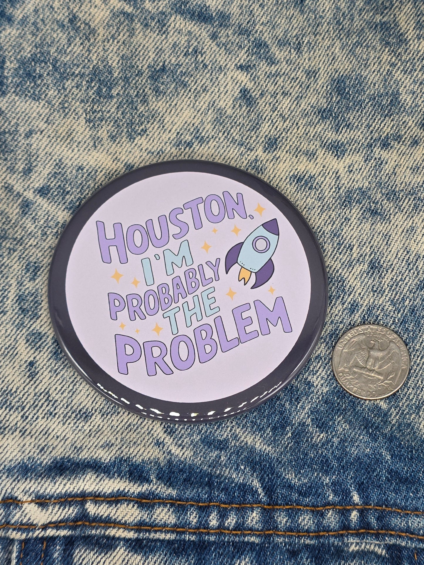 Big Pin! Houston, I'm the Problem - 3.5" Jumbo Button