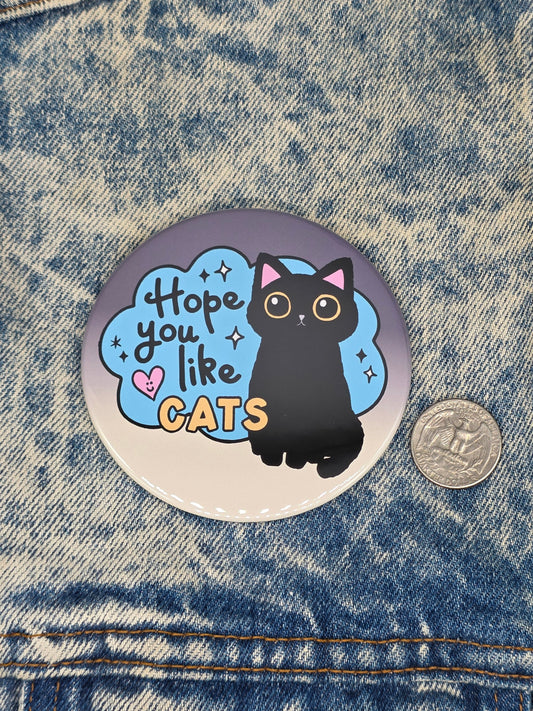 Big Pin! Hope You Like Cats - 3.5" Jumbo Button