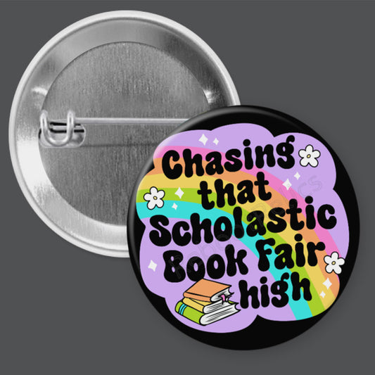 Chasing that Scholastic Book Fair High - 1.5" or 2.25", Pin or Magnet
