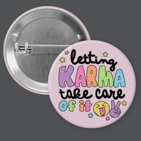 Letting Karma Take Care of It - 1.5" or 2.25", Pin or Magnet