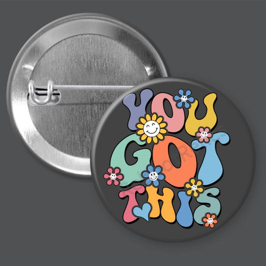 You Got This: Groovy Colors - 1.5" or 2.25", Pin or Magnet