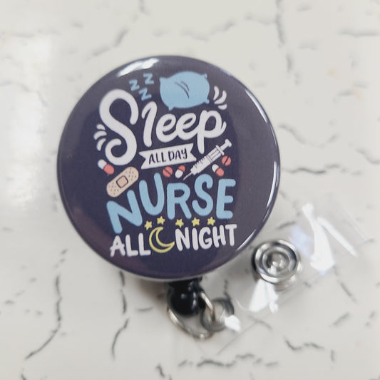 Nurse Badge Reel: Sleep All Day, Nurse All Night - Retractable Swivel Back Alligator Clip ID Holder - Gifts for Nurses