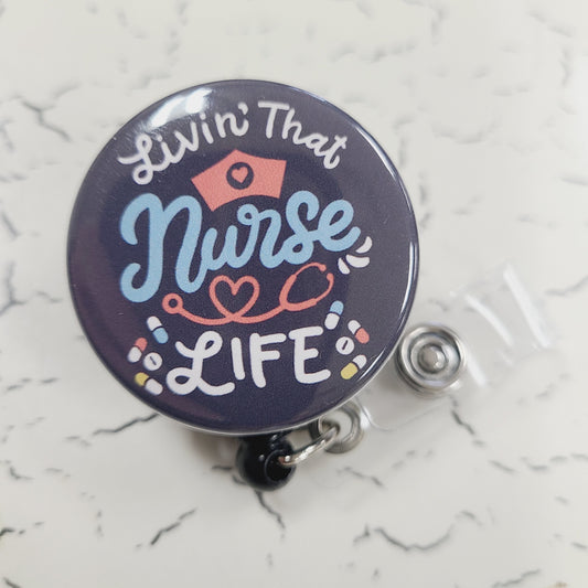 Nurse Badge Reel: Livin' That Nurse Life - Retractable Swivel Back Alligator Clip ID Holder - Gifts for Nurses