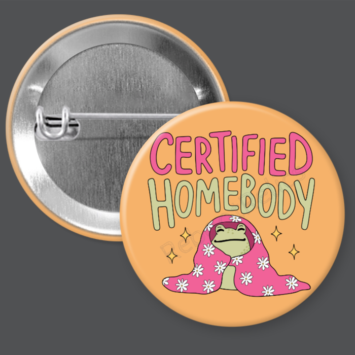 Certified Homebody - Cute Frog - 1.5" or 2.25", Pin or Magnet