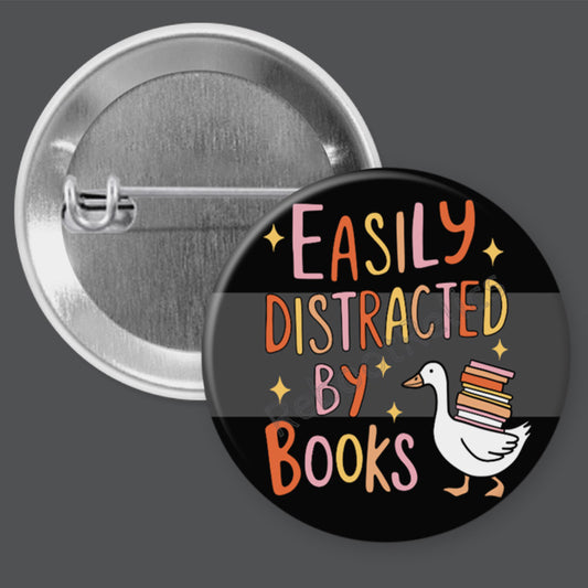 Easily Distracted by Books - 1.5" or 2.25", Pin or Magnet