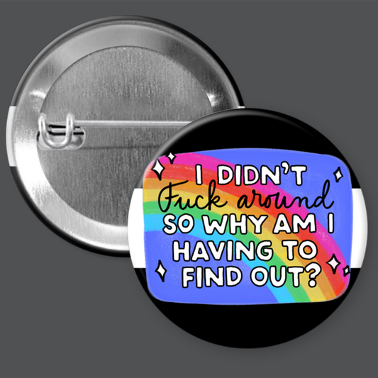 FAFO - Why Me? - 1.5" or 2.25", Pin or Magnet