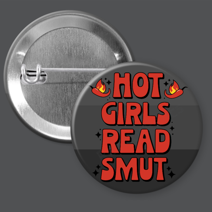 Hot Girls Read Smut - Spicy! - 1.5" or 2.25", Pin or Magnet