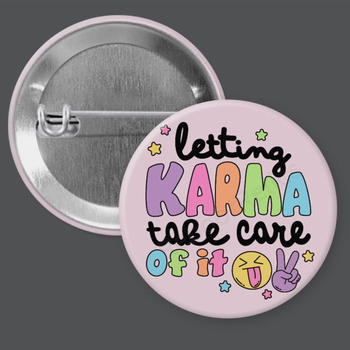 Letting Karma Take Care of It - 1.5" or 2.25", Pin or Magnet