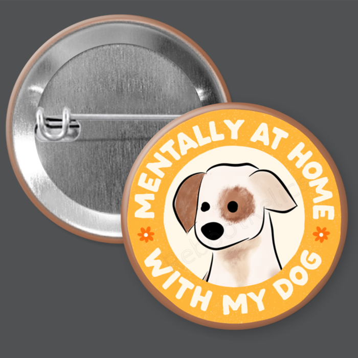 Mentally With My Dog - 1.5" or 2.25", Pin or Magnet