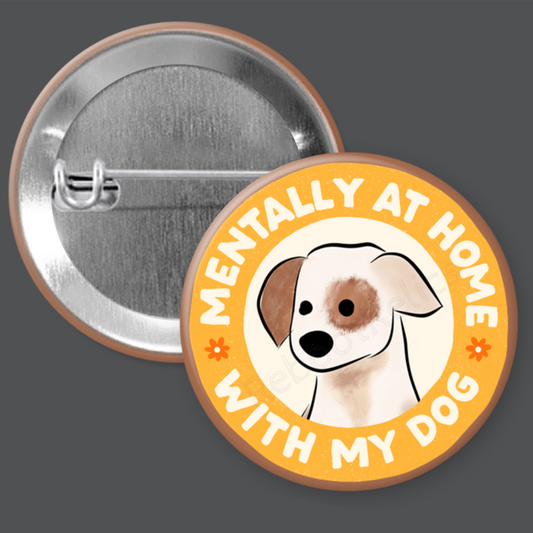 Mentally With My Dog - 1.5" or 2.25", Pin or Magnet