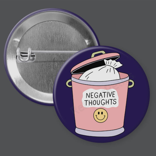 Negative Thoughts - 1.5" or 2.25", Pin or Magnet