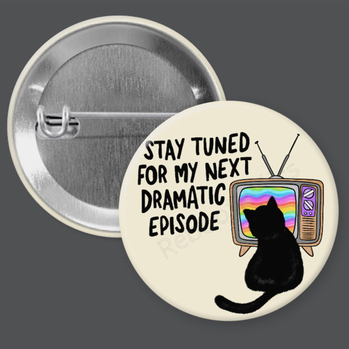 Funny Drama Cat - 1.5" or 2.25", Pin or Magnet