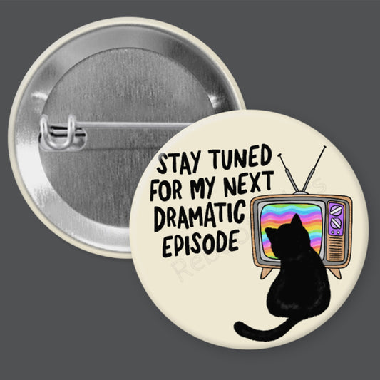 Funny Drama Cat - 1.5" or 2.25", Pin or Magnet