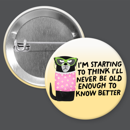 Old Enough to Know - Cute Dog - 1.5" or 2.25", Pin or Magnet