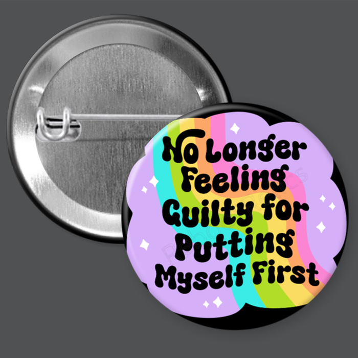 Putting Myself First - Love - 1.5" or 2.25", Pin or Magnet