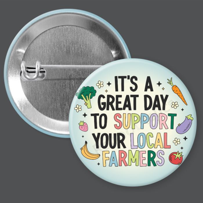Support Local Farmers - Shop Small - 1.5" or 2.25", Pin or Magnet