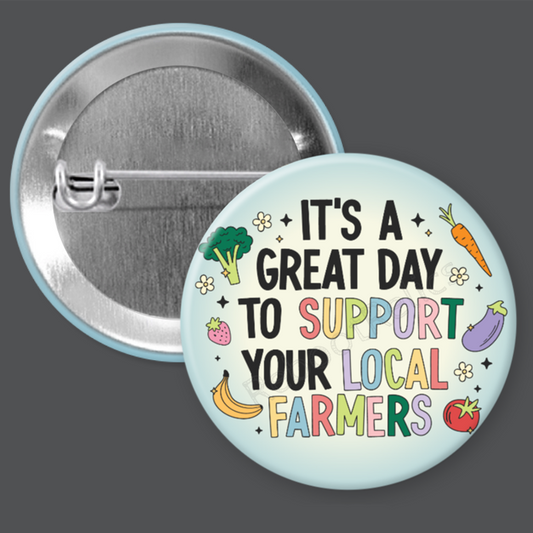 Support Local Farmers - Shop Small - 1.5" or 2.25", Pin or Magnet