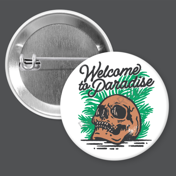 Welcome to Paradise: Skull - 1.5" or 2.25", Pin or Magnet